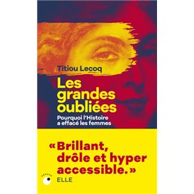 Les Grandes Oubliées - Pourquoi l'Histoire a effacé les femmes