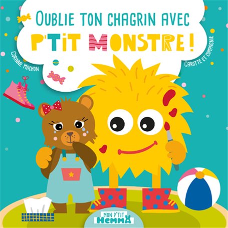 Oublie ton chagrin avec P'tit Monstre ! - Mon P'tit Hemma