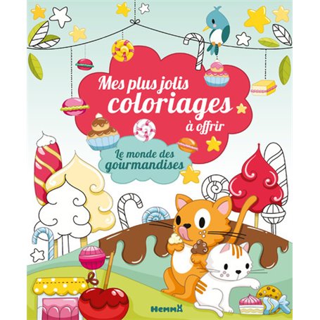 Mes plus jolis coloriages à offrir - Le monde des gourmandises