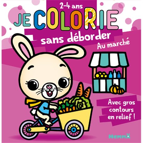 Je colorie sans déborder (2-4 ans) - Au marché T63 - Avec gros contours en relief !