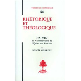 TH n°54 - Rhétorique et Théologie - Calvin - Le Commentaire de l'épître aux romains