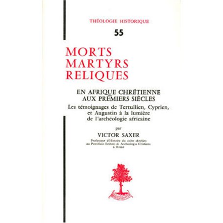 TH n°55 - Morts martyrs reliques - En Afrique chrétienne aux premiers siècles