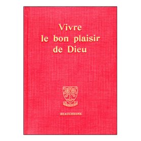 Vivre le bon plaisir de Dieu - Itinéraire spirituel, lettres spirituelles