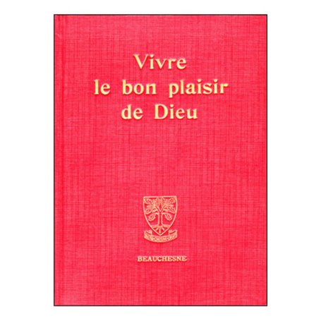 Vivre le bon plaisir de Dieu - Itinéraire spirituel, lettres spirituelles