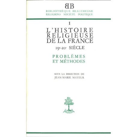 BB n°1 - L'histoire religieuse de la France XIX-XXe siècle - Problèmes et méthodes