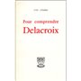 Pour comprendre Delacroix