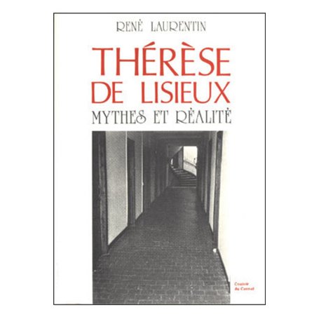 Thérèse de Lisieux - mythes et réalités