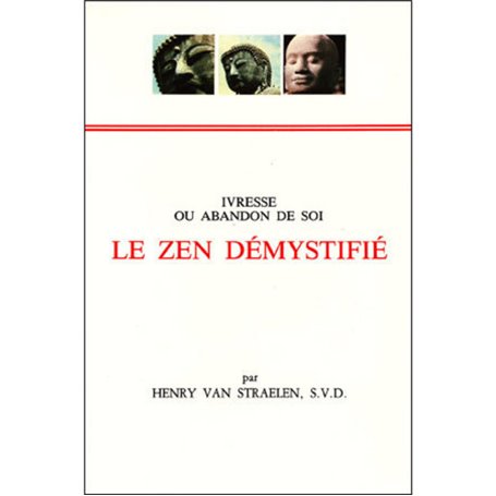 Le zen démystifié - Ivresse ou abandon de soi