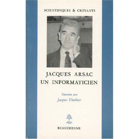 Jacques Arsac - un informaticien - Entretien avec Jacques Vauthier