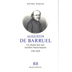 BB n°16 - Augustin de Barruel - Un jésuite face aux Jacobins francs-maçons 1741-1820