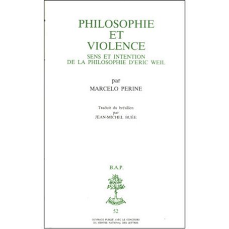 BAP n°52 - Philosophie et violence - Sens et intention de la philosophie d'Eric Weil