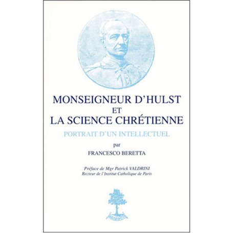 Monseigneur d'Hulst et la science chrétienne - Portrait d'un intellectuel - N° 16