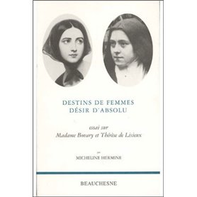 Destins de femmes désir d'absolu - Essai sur madame Bovary et Thérèse de Lisieux