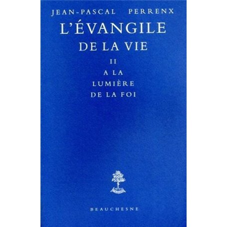 L'Evangile de la vie - Tome 2 A la lumière de la foi