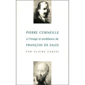 Pierre Corneille à l'image et semblance de François de Sales - La Générosité, fille de la foi