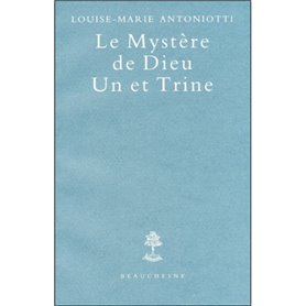 Le mystère de Dieu Un et Trine