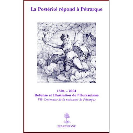 La Postérité répond à Pétrarque - Sept siècles de fortune pétrarquienne en France