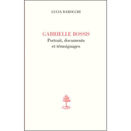 Gabrielle Bossis, portrait, documents et témoignages