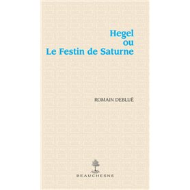 Hégel ou le festin de Saturne