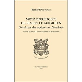 Métamorphoses de Simon le Magicien - Des Actes des apôtres au Faustbuch