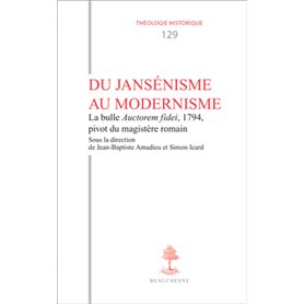 TH n°129 - Du Jansénisme au modernisme - La Bulle Auctorem fidei, 1794, pivot du magistère romain