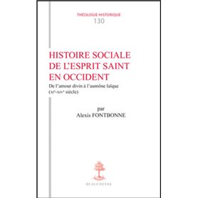 TH n°130 - Histoire sociale de l'Esprit Saint en Occident - De l'amour divin à l'aumône laïque (XI