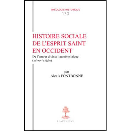 TH n°130 - Histoire sociale de l'Esprit Saint en Occident - De l'amour divin à l'aumône laïque (XI