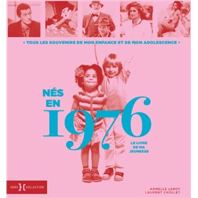 Nés en 1976 - Le livre de ma jeunesse