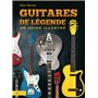 Guitares de légendes - Un guide illustré