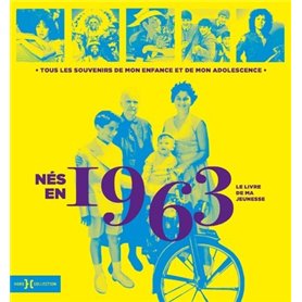 Nés en 1963 - Le livre de ma jeunesse