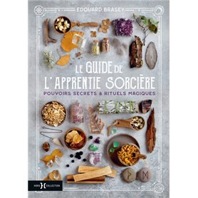 Le Guide de l'apprentie sorcière - Pouvoirs secrets & rituels magiques