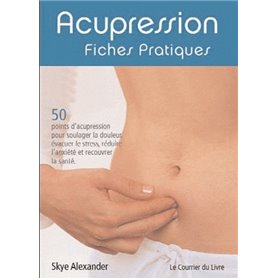 Acupression - Fiches pratiques