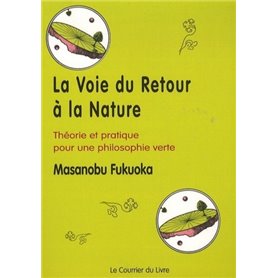 La voie du retour a la nature - Théorie et pratique pour une philosophie verte