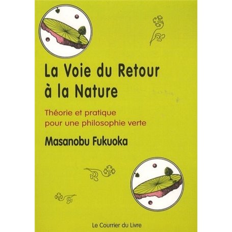 La voie du retour a la nature - Théorie et pratique pour une philosophie verte