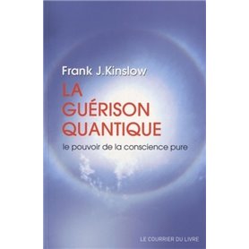 La guérison quantique - Le pouvoir de la conscience pure