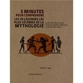 3 minutes pour comprendre les 50 légendes les pluscélèbres de la mythologie