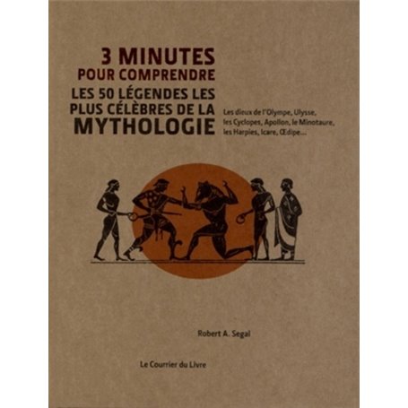 3 minutes pour comprendre les 50 légendes les pluscélèbres de la mythologie
