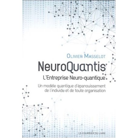 Neuroquantis - L'entreprise Neuro-quantique - Un modèle quantique d'épanouissement de l'individu et