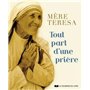 Tout part d'une prière - Mère Teresa