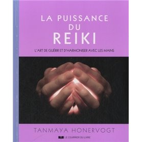 La puissance du reiki - L'art de guérir et d'harmoniser avec ses mains