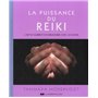 La puissance du reiki - L'art de guérir et d'harmoniser avec ses mains