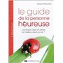 Le guide de la personne heureuse - Comment créer e attirer le meilleur dans sa vie ?