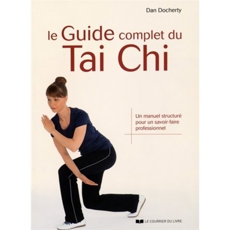 Le Guide complet du Tai Chi