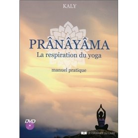 Pranayama, la respiration du yoga - Manuel pratique