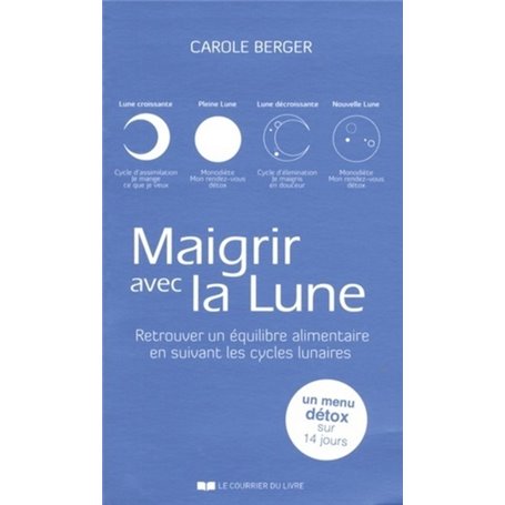 Maigrir avec la Lune - Retrouver un équilibre alimentaire en suivant les cycles lunaires