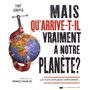 Mais qu'arrive-t-il vraiment à notre planète ?