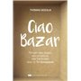 Ciao bazar - Ranger ses objets, ses émotions, ses habitudes avec le Tri Conscient