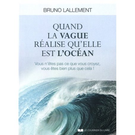 Quand la vague réalise qu'elle est l'océan