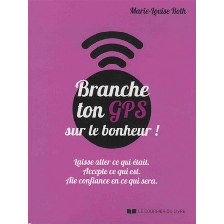 Branche ton GPS sur le bonheur !