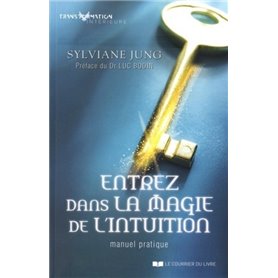 Entrez dans la magie de l'intuition - Manuel pratique